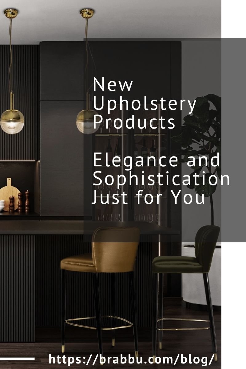New Upholstery Products - Elegance and Sophistication Just for You